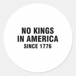 No Kings In America Since 1776 21 Classic Round Sticker