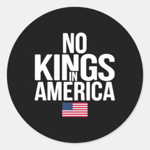 No Kings In America Since 1776 4th Of July Patriot Classic Round Sticker
