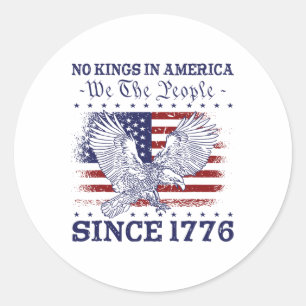 No Kings In America Since 1776 America Flag 4th Of Classic Round Sticker