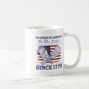 No Kings In America Since 1776 America Flag 4th Of Coffee Mug