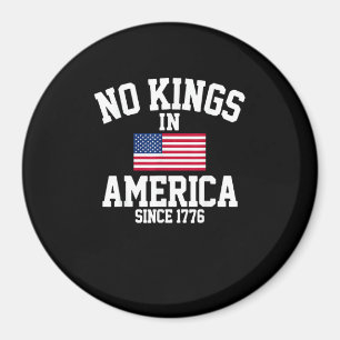 No Kings In America Since 1776 America Flag Magnet