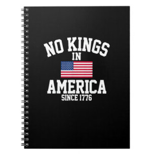 No Kings In America Since 1776 America Flag Notebook