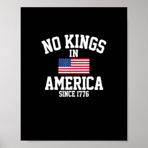 No Kings In America Since 1776 America Flag Poster