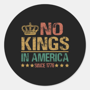No Kings In America Since 1776 Anti-trump Funny Po Classic Round Sticker