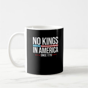 No Kings In America Since 1776 Artistic Graphic Coffee Mug