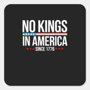No Kings In America Since 1776 Artistic Graphic Square Sticker