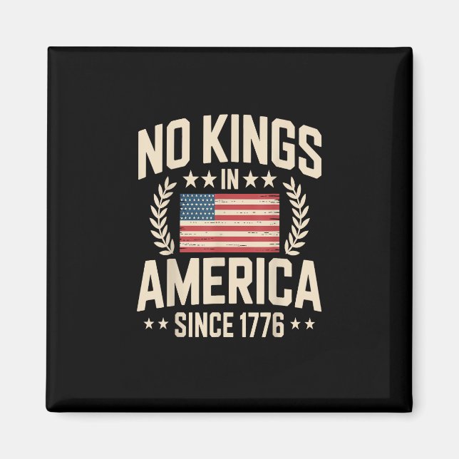 No Kings In America Since 1776 Casual Cool Design Magnet (Front)