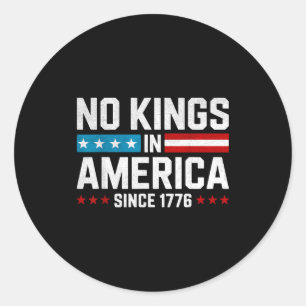 No kings in america since 1776 classic round sticker