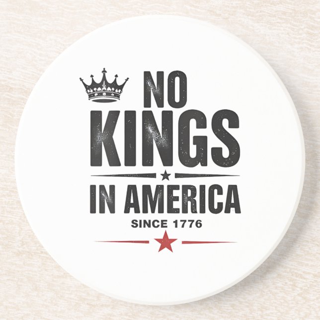 No Kings In America Since 1776 Coaster (Front)
