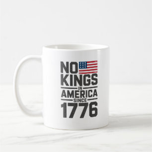 No Kings In America Since 1776 Creative Design Coffee Mug