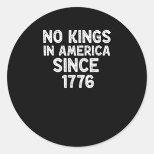 No Kings In America Since 1776 Democrats Patriotic Classic Round Sticker