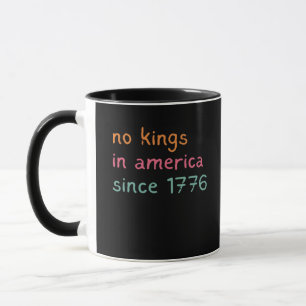 No Kings In America Since 1776 Freedom Anti Crown Mug