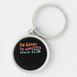 No Kings In America Since 1776 Freedom Classic Key Ring