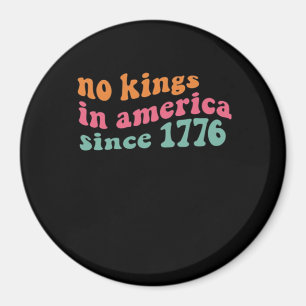 No Kings In America Since 1776 Freedom Classic Magnet