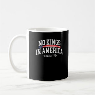 No Kings In America Since 1776 Freedom Spirit Look Coffee Mug