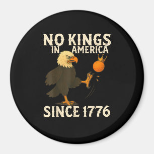 No Kings In America Since 1776 Funny  Kicking Crow Magnet