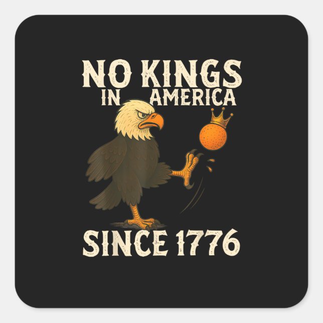 No Kings In America Since 1776 Funny  Kicking Crow Square Sticker (Front)