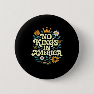 No Kings In America Since 1776 Groovy Style 6 Cm Round Badge