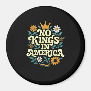 No Kings In America Since 1776 Groovy Style Magnet