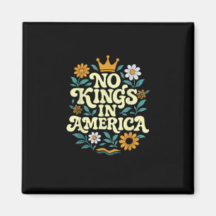 No Kings In America Since 1776 Groovy Style Magnet