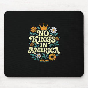 No Kings In America Since 1776 Groovy Style Mouse Pad