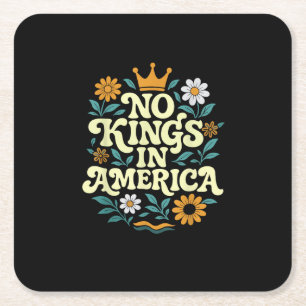 No Kings In America Since 1776 Groovy Style Square Paper Coaster