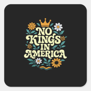 No Kings In America Since 1776 Groovy Style Square Sticker