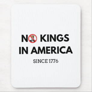 No Kings in America Since 1776 Mouse Pad