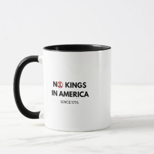 No Kings in America Since 1776 Mug