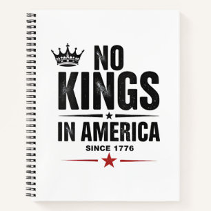 No Kings In America Since 1776 Notebook