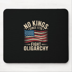 No Kings In America Since 1776 Oligarchy Patrioti Mouse Pad