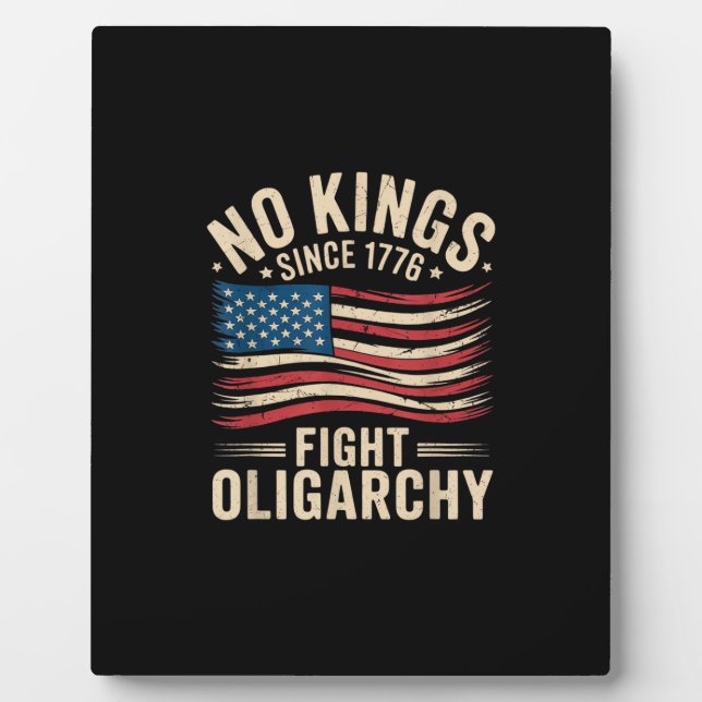 No Kings In America Since 1776  Oligarchy Patrioti Plaque (Front)