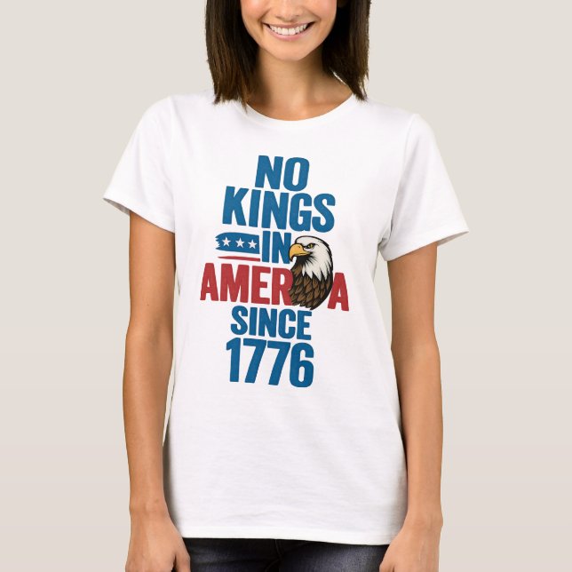 No Kings in America Since 1776 Patriotic Eagle Tee (Front)