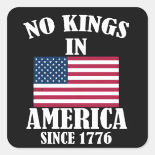 No Kings In America Since 1776 Patriotic Flag Square Sticker