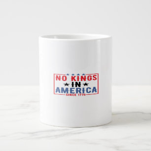 No Kings In America Since 1776 Patriotic Independe Large Coffee Mug