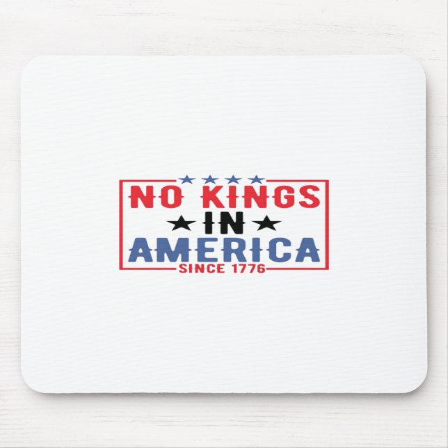 No Kings In America Since 1776 Patriotic Independe Mouse Pad (Front)