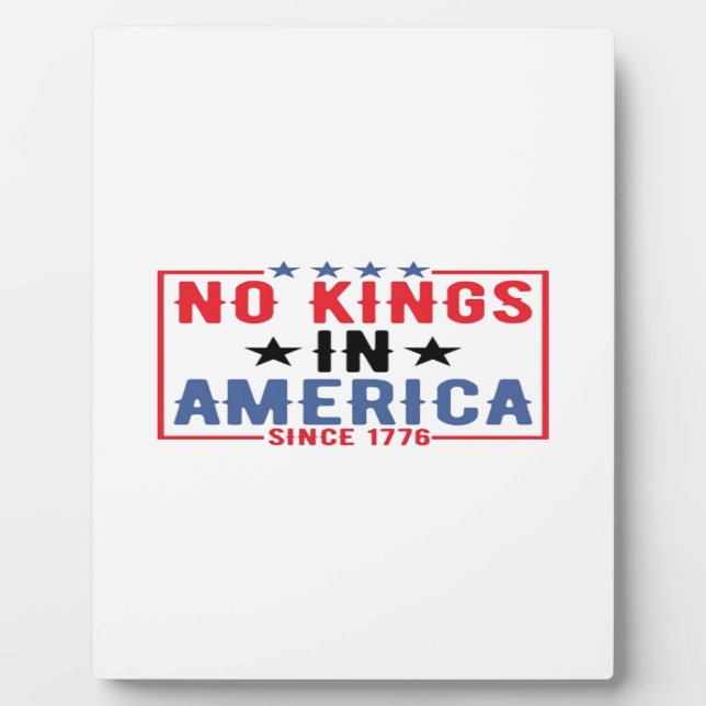 No Kings In America Since 1776 Patriotic Independe Plaque (Front)