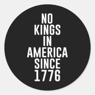 No Kings In America Since 1776 Patriotic Usa 4th O Classic Round Sticker