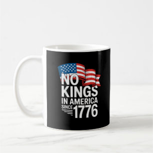 No Kings In America Since 1776 Protest Creative St Coffee Mug