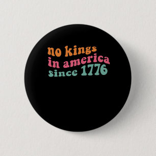 No Kings In America Since 1776 Retro Groovy No Kin 6 Cm Round Badge