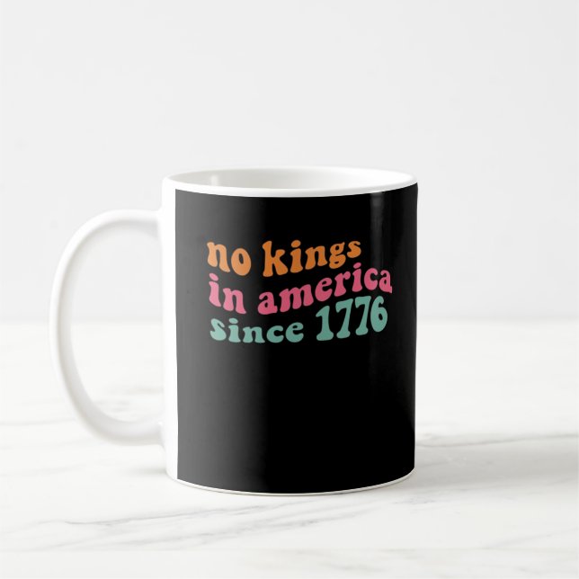 No Kings In America Since 1776 Retro Groovy No Kin Coffee Mug (Left)