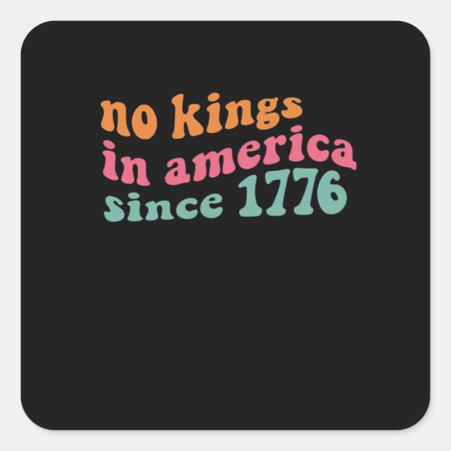 No Kings In America Since 1776 Retro Groovy No Kin Square Sticker (Front)