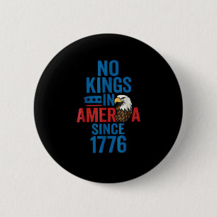 No Kings In America Since 1776 Shirt No Kings Men 6 Cm Round Badge