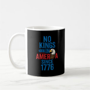 No Kings In America Since 1776 Shirt No Kings Men Coffee Mug