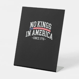 No Kings In America Since 1776 Spirit Pedestal Sign