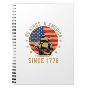 No Kings In America Since 1776 US Flag Patriotic  Notebook