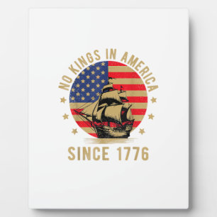 No Kings In America Since 1776 US Flag Patriotic Plaque