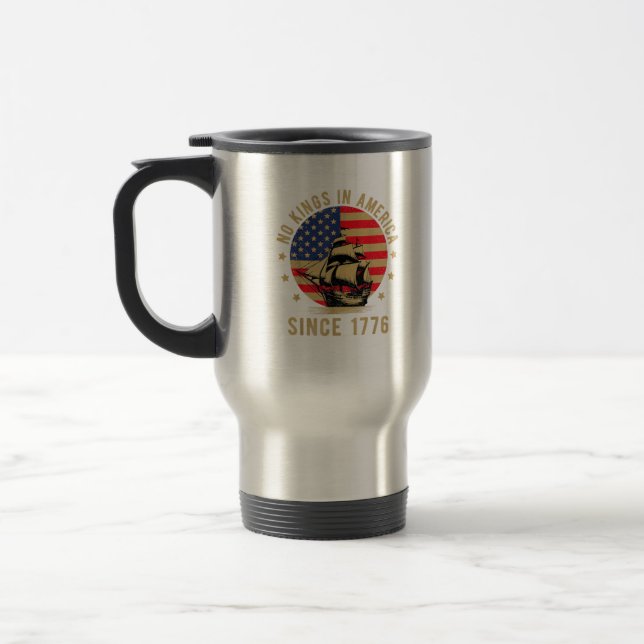 No Kings In America Since 1776 US Flag Patriotic  Travel Mug (Left)