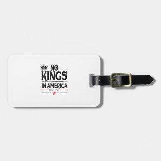 No Kings In America Since 1776 Vintage Graphic Coo Luggage Tag