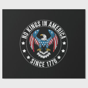 No Kings in America Since 1776 Wrapping Paper